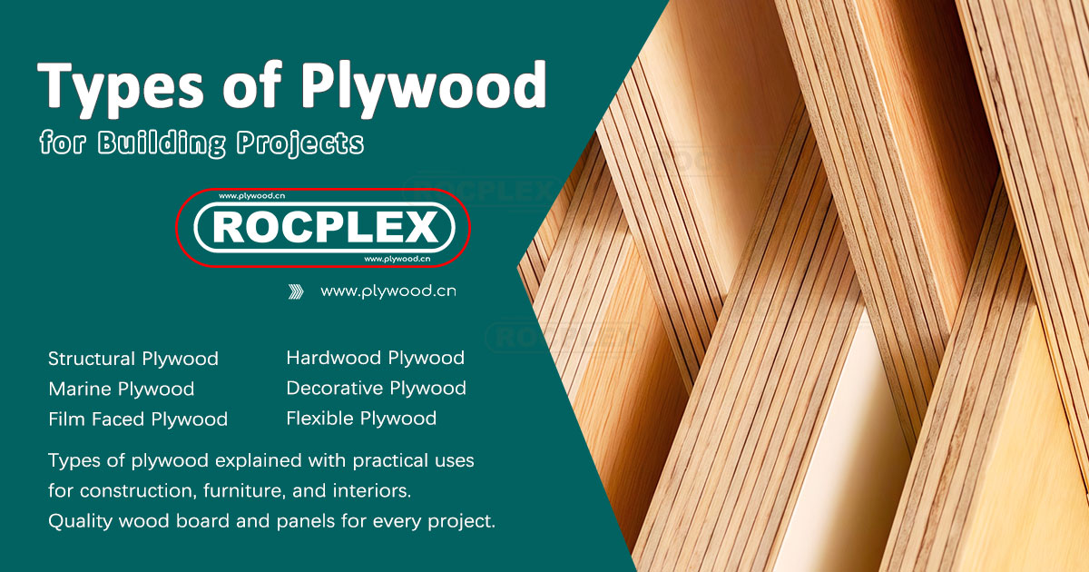 Types of Plywood, Structural Plywood, Marine Plywood, Film Faced Plywood, Hardwood Plywood, Decorative Plywood, Flexible Plywood, Fire Retardant Plywood
